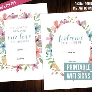 May include: Two printable WiFi sign templates with a floral design. The first sign says "In this house we share our love and our WiFi" and the second sign says "Welcome to our Wi-Fi". Both signs have space for the network name and password.