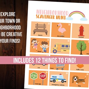 May include: A printable scavenger hunt game for children. The game includes a list of 12 things to find in a neighbourhood, such as a bench, a decoration, a hydrant, a friend, a bus, a tree, a car, food, a traffic cone, a road sign, an emergency vehicle, and a dog.