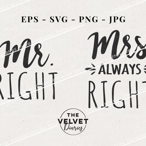 Mr Right Mrs Always Right digital graphic Vector, 8x10 prints, wedding marriage love svg eps png clip art