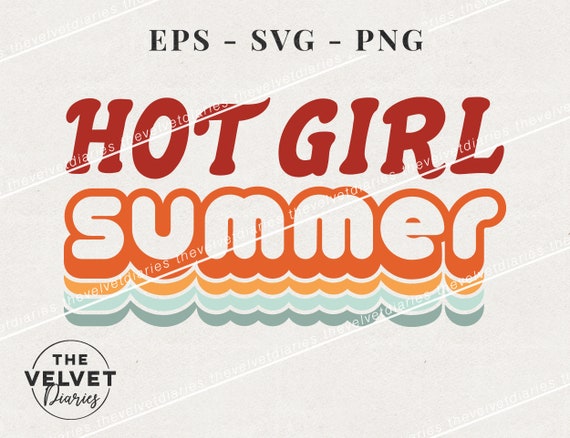 Download Hot Girl Summer Phrase Retro Summertime Vector Svg Eps Png Etsy