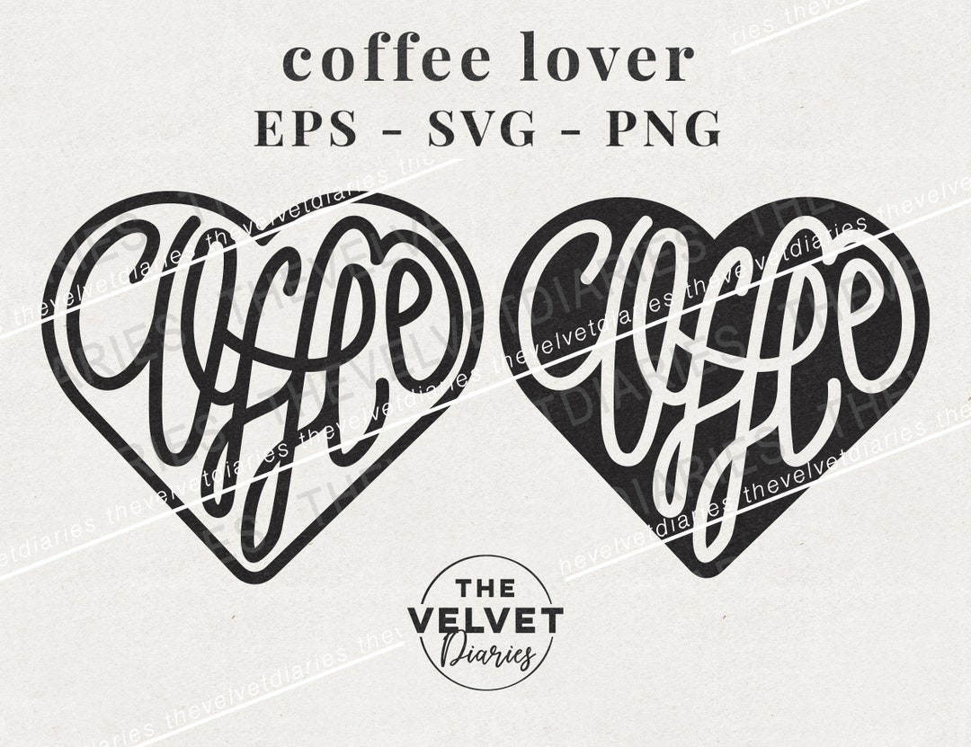 Coffee Heart Love Lover Hand Drawn Vector Svg Eps Png Clip Art Cricut ...