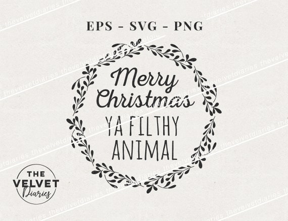 Download Merry Christmas Ya Filthy Animal Holiday Home Alone Vector Svg Etsy