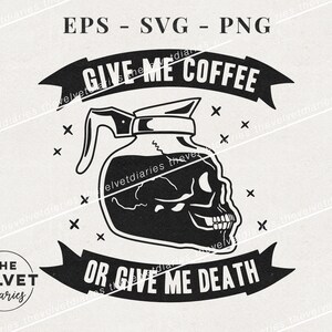 Give Me Coffee or Give Me Death coffee lover skull vector svg eps png clip art cricut