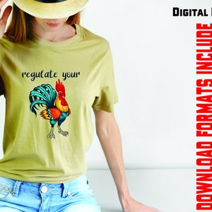 May include: A woman wearing a light green t-shirt with a rooster graphic and the text "regulate your".