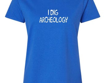 I Dig Archaeology Woman's T-Shirt