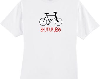 Shut Up Legs Bicycle Riding Funny T Shirt