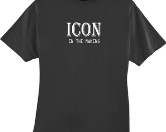 Icon in the Making T Shirt