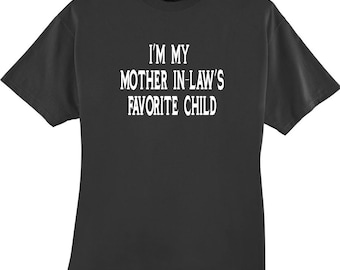 I'm My Mother in Laws Favorite Child Funny T Shirt