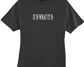 It Is What It Is Funny Graphic Tee, Unisex Cotton Blend Shirt
