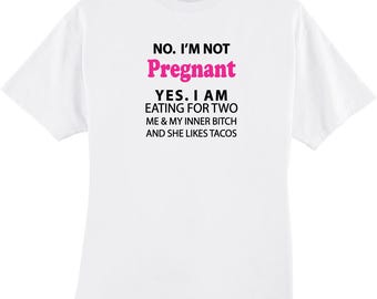 No, I'm Not Pregnant Yes, I Am Eating for Two Funny T-Shirt