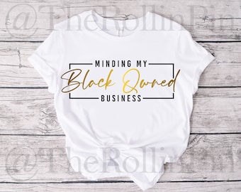 Minding My Black Owned Business svg, black owned shirt svg black owned svg