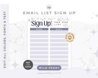 May include: A printable email list sign-up sheet with the text "Sign Up!" and "For Our List." The design features a floral motif and space for names and emails. The sheet is designed to be edited with Canva.