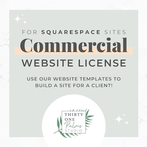 May include: A light green and peach colored graphic with the text "FOR SQUARESPACE SITES Commercial WEBSITE LICENSE USE OUR WEBSITE TEMPLATES TO BUILD A SITE FOR A CLIENT!" and a logo for Thirty One Palms Studio.