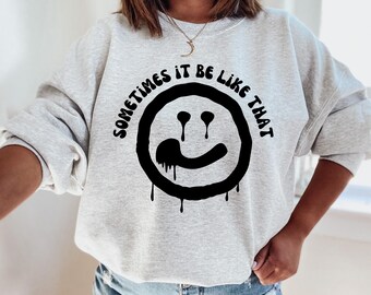sometimes it be like that melted smiley svg png file trendy funny womens shirt drippy smile svg for cricut Smiley Face svg design funny boho