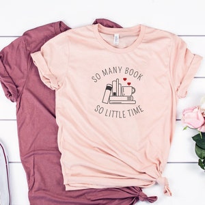 So Many Books So Little Time Shirt, Librarian Tee, Gift for Her, Reading Tee, Teacher Shirt, Book T-Shirt, Book Lover Gift, Book Lover