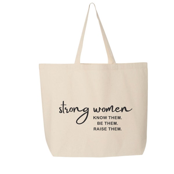Strong Women,Know Them,Be Them,Raise Them,Friendly Bag,Women Right's, Gift For Her, Feminist Gifts, Inspirational Tote Bag, Empowerment Bag