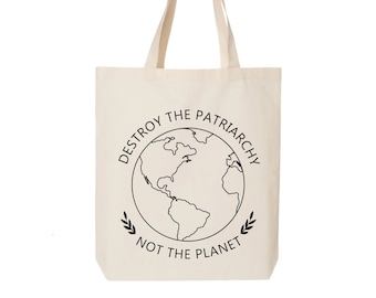 Destroy The Patriarchy Not The Planet Tote Bag, Eco Friendly Tote Bag, Shopping Bag, Farmers Market Tote, Planet, Earth, Feminist Bag