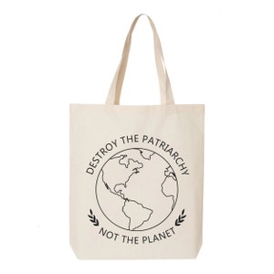 Destroy The Patriarchy Not The Planet Tote Bag, Eco Friendly Tote Bag, Shopping Bag, Farmers Market Tote, Planet, Earth, Feminist Bag