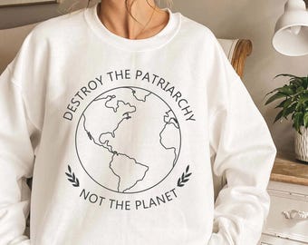 Destroy Patriarchy Not Planet Shirt: Feminist Environmentalist Top