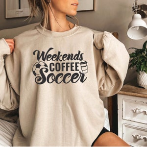 Weekends Coffee Soccer Sweatshirt - Soccer Mom Shirt