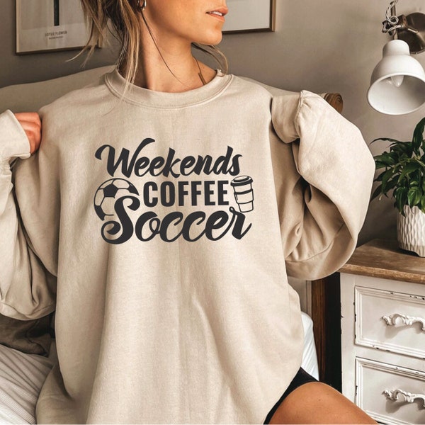 Weekends Coffee Soccer Sweatshirt, Coffee Lover Shirt, Soccer Mama Sweater, Soccer Mom, Soccer Sweatshirt, Mama Sweatshirt, Mom Soccer Shirt