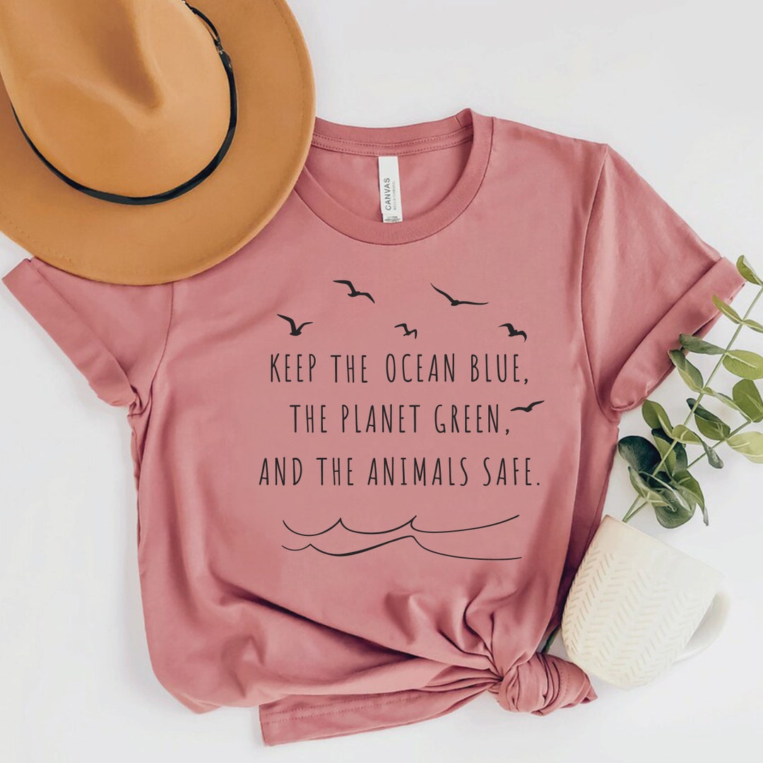 Keep the Oceans Blue, the Planet Green, and the Animals Safe, Save the ...