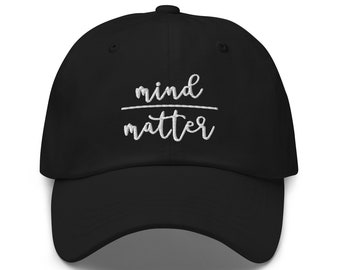 Mind Over Matter Embroidered Dad Hat | Baseball Cap | Adjustable Cap | Mindfulness | Manifestation
