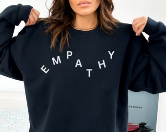 Empathy Sweatshirt | Empathy Sweater | Empath | Kindness | Empathic | Mental Health Awareness | Positivity Sweatshirt