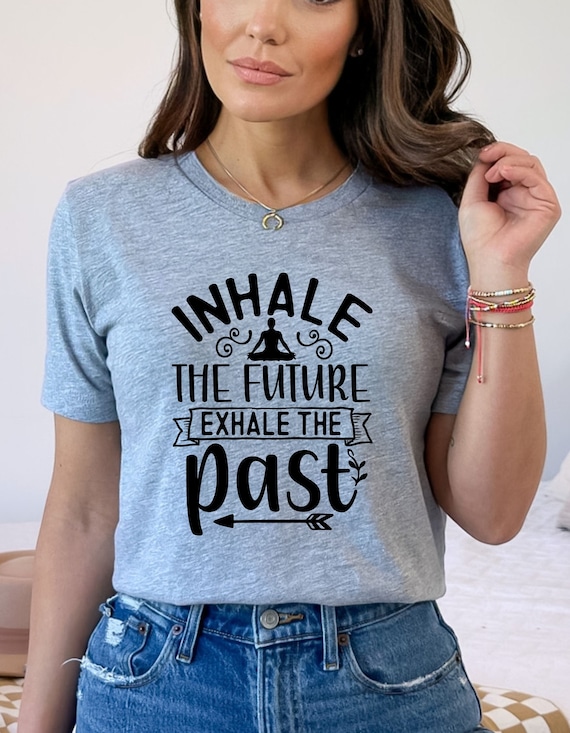 Inhale The Future Exhale The Past Tee