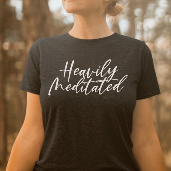 Heavily Meditated Tri-Blend Tee