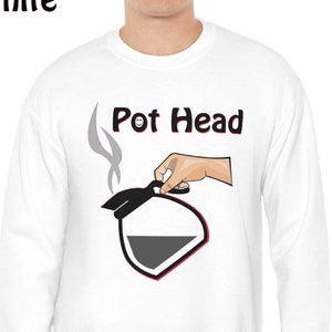 May include: White sweatshirt with a black and gray illustration of a coffee pot with the text "Pot Head" in black.