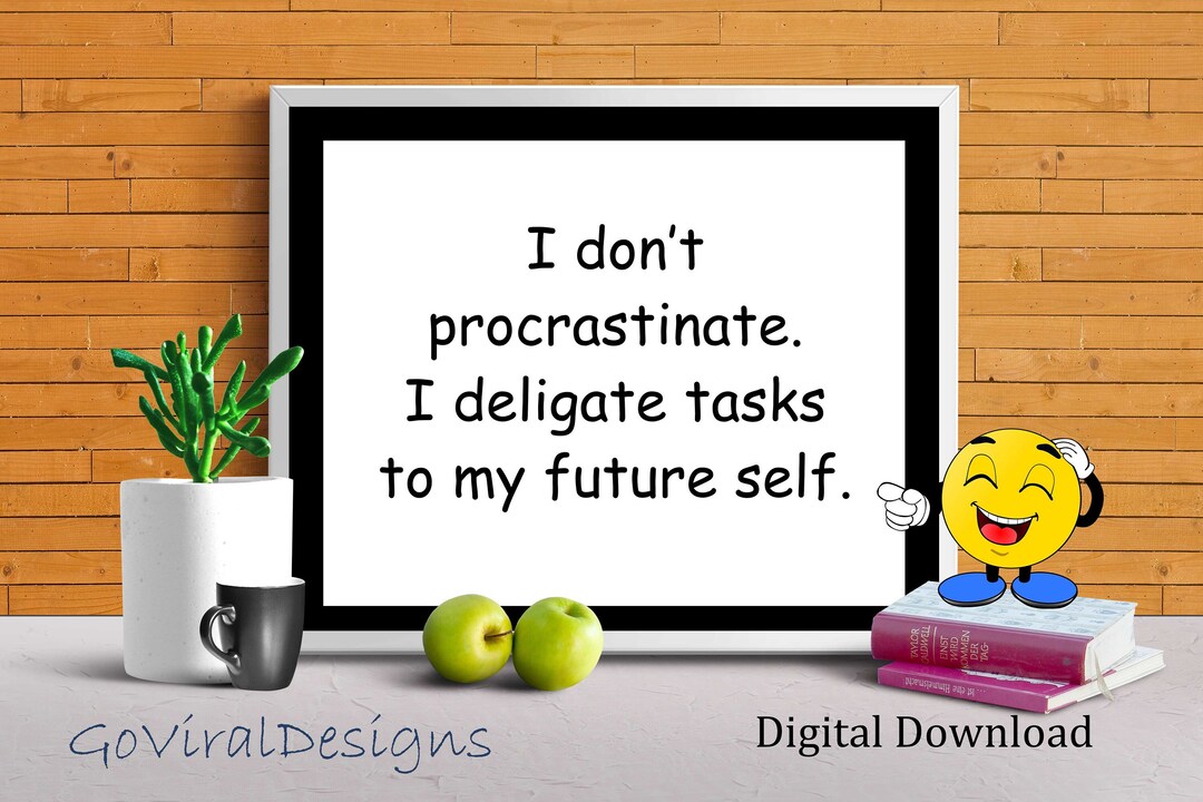 Procrastinate Sign Funny Work Sign, I Don't Procrastinate, Digital Download, Office Wall ...