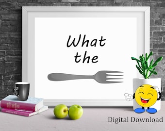 Funny kitchen sign, What the fork? kitchen decor, wall hanging, digital downloadable print, funny gag gift, kitchen sign picture artwork