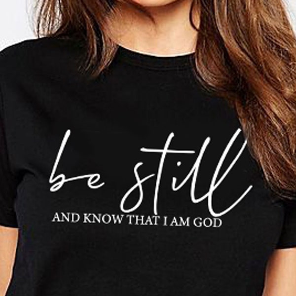 Soyez tranquille et sachez que je suis Dieu Chemise -T-shirt chrétien _Religious cadeau pour her_Religious Chemises pour Women_Trendy Tee unisexe surdimensionné