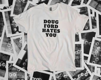 T-shirt Doug Ford vous déteste, manifestation politique en Ontario, syndicat pro
