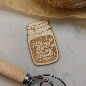 SOURDOUGH STARTER OVEN Magnet | Sourdough Bread | Do Not Turn On Oven |  Bread Making | Bread Baker | Sourdough Era | Feeding My Starter |