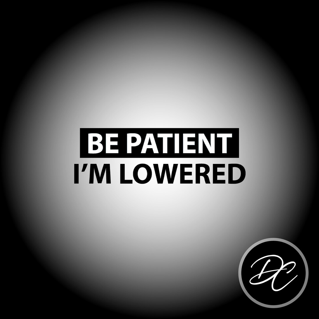 Be Patient I'm Lowered Decal – JDM/KDM/EURO| Car Window Decal | Laptop ...