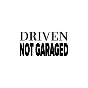 Driven Not Garaged Decal – Custom Sticker | Die Cut | Laptop | Waterbottle | Bumper | Window