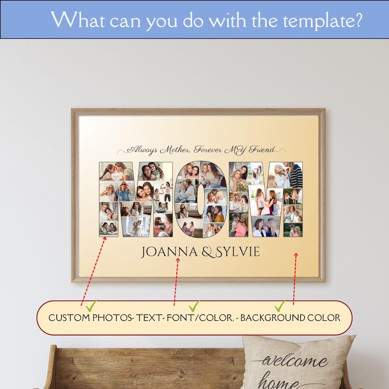 K&ouml;nnte beinhalten: Ein personalisierter Foto-Collage in Form des Wortes "MOM" mit dem Text "Always Mother, Forever My Friend" und "Joanna & Sylvie" darunter. Der Hintergrund ist in einem hellen Beige gehalten. Die Collage kann mit Fotos, Text, Schriftart, Farbe und Hintergrundfarbe angepasst werden.