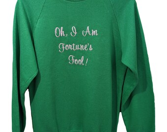 Size M Reworked Green Sweatshirt-Embroidered William Shakespeare Quote - Oh, I am fortune's fool - Romeo and Juliet - Bookish Clothing