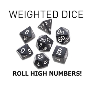 May include: A collection of black, multi-sided dice with white numbering. The text "WEIGHTED DICE" and "ROLL HIGH NUMBERS!" are displayed above and below the dice, respectively. These dice are designed for tabletop gaming.
