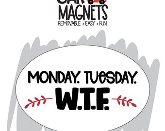 Car Magnet,  Monday. Tuesday. WTF Magnetic Sign, Adult Humor Car Sign, Ships Same Day