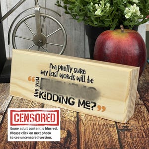 Funny Swear Word Wood Block - &quot;Are You F*cking Kidding Me&quot;