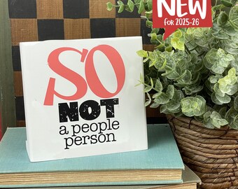 So Not a People Person – Funny Desk Block, Introvert Office Sign, Snarky Home Decor