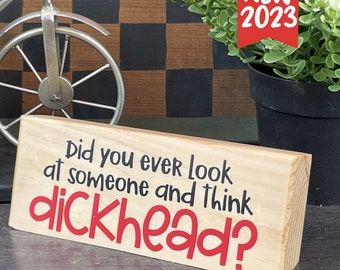 Dickhead Block Wood sign, Adult Humor Sign, Ships Same Day