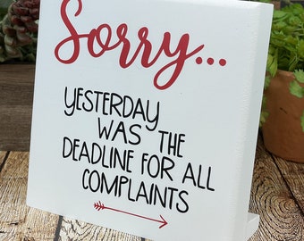 Small Desktop Sign, Funny Office Complaint Wood Block, Quote About Deadline, Funny Workplace Gag Gift, Same Day Shipping