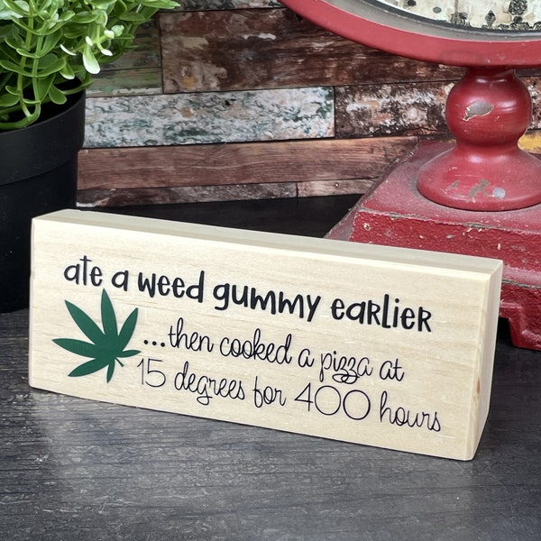 Small Desktop SIgn, Funny Saying About Edibles, Weed Gummies Adult Humor, Marijuana THC Funny Message, Sarcastic Sign, Same Day Shipping