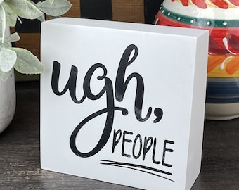 Ugh People Wood Block Sign, Hilarious Gift, Cheap Gag Gift, Word Block About People, Sarcastic Gift, Same Day Shipping