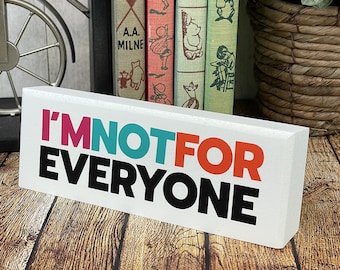I'm Not For Everyone Sarcastic Desktop Sign