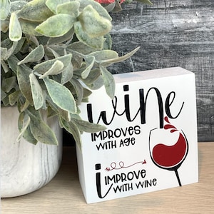Wine Improves With Age, I Improve With Wine | Funny Wine Sign | Wine Lover Gift | Home Bar Decor | Kitchen Shelf Art | Wine Humor